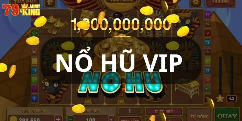 Nổ Hũ Vip - Siêu Phẩm Slot Game Ăn Tiền Thật Cực Hot