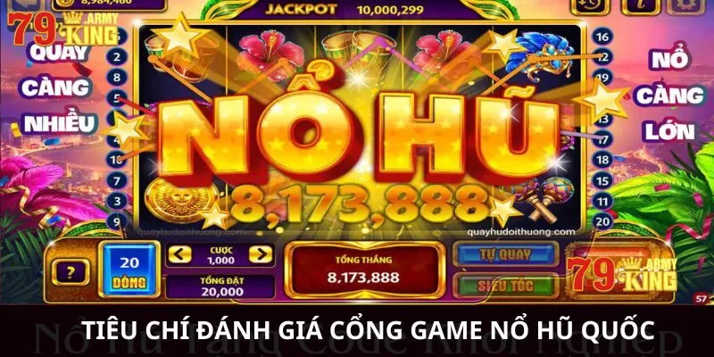 Những tiêu chí đánh giá cổng game nổ hũ quốc tế