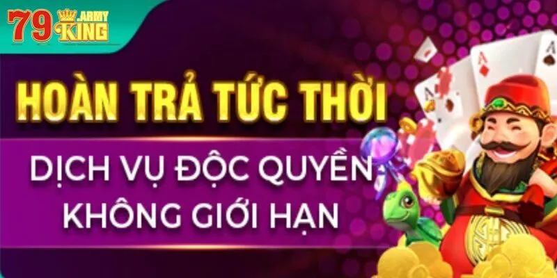 Ưu điểm của ưu đãi hoàn trả vô hạn tại 79King